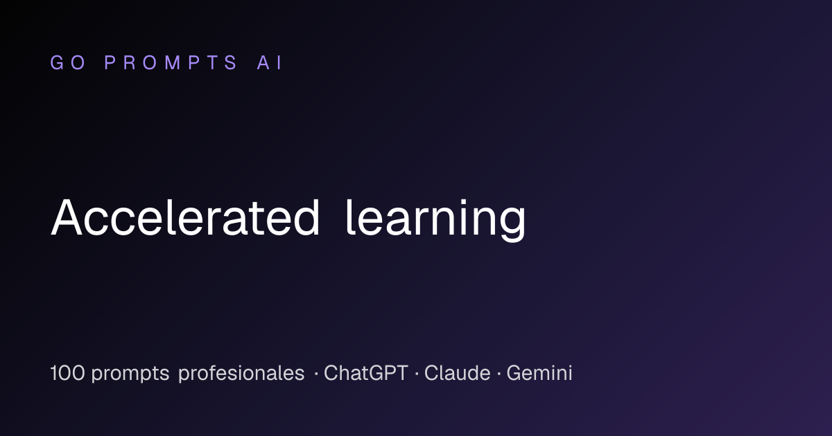 Accelerated learning | Go Prompts AI
