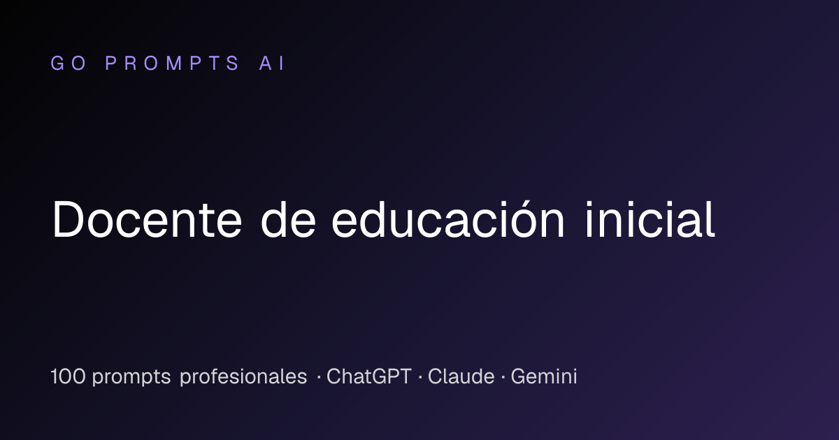 Docente de educación inicial | Go Prompts AI